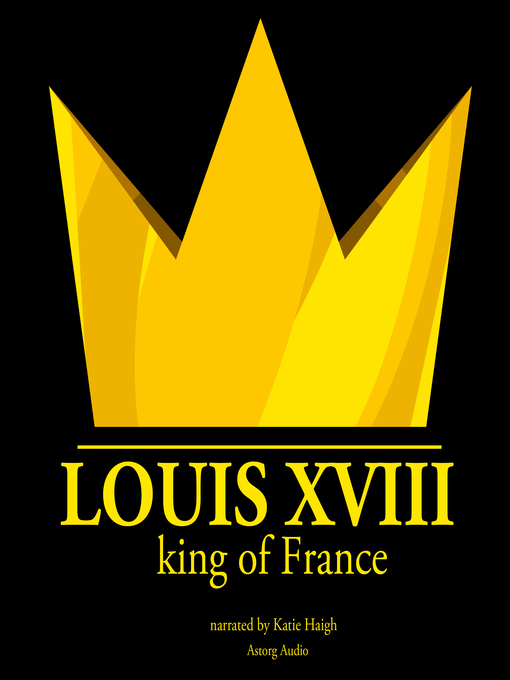 Title details for Louis XVIII, King of France by Various - Available